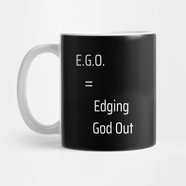 EGO = Edging God Out by MiracleROLart